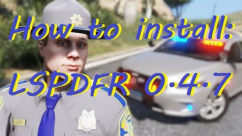 How To Install: LSPDFR 0.4.7