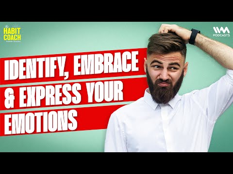 Identify, Embrace & Express your emotions | #emotionalwellbeing #emotionsandfeelings #thehabitcoach