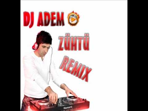 Zühtü Remix Dj AdeM