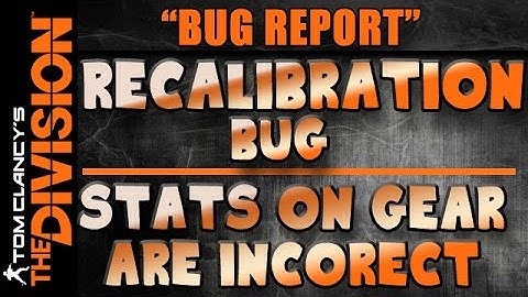 The Division | Recalibration Bug - All your stats may be wrong