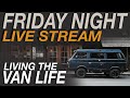 Friday Night LIVE - Living The Van Life - 5.8.20