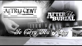 After The Burial - To Carry You Away - Guitar Cover