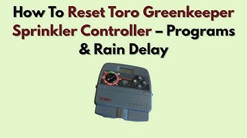 How To Reset Toro Greenkeeper Sprinkler Controller – Programs & Rain Delay