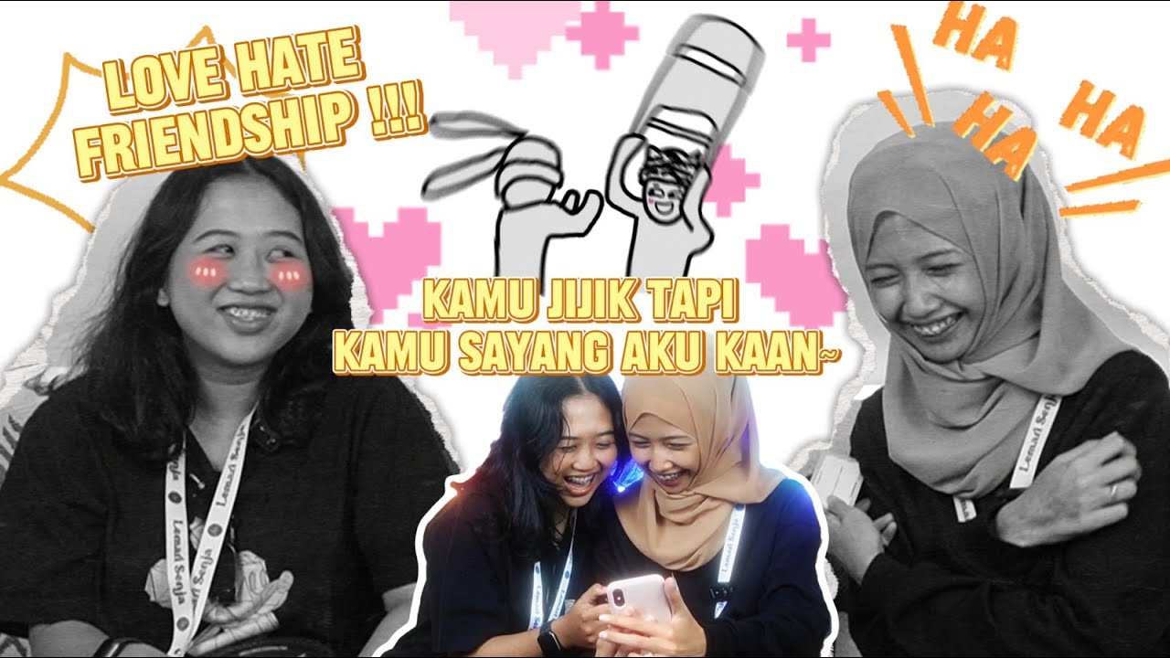 LOVE HATE!! Kamu Jijik Tapi Kamu Sayang Aku Kaan~ || Yang Tau Tau Aja
