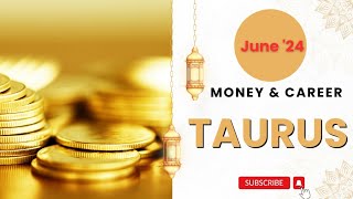 TAURUS June'24 Money & Career| WOW! Number 33 brings Big celebration very near| Claim your Success!