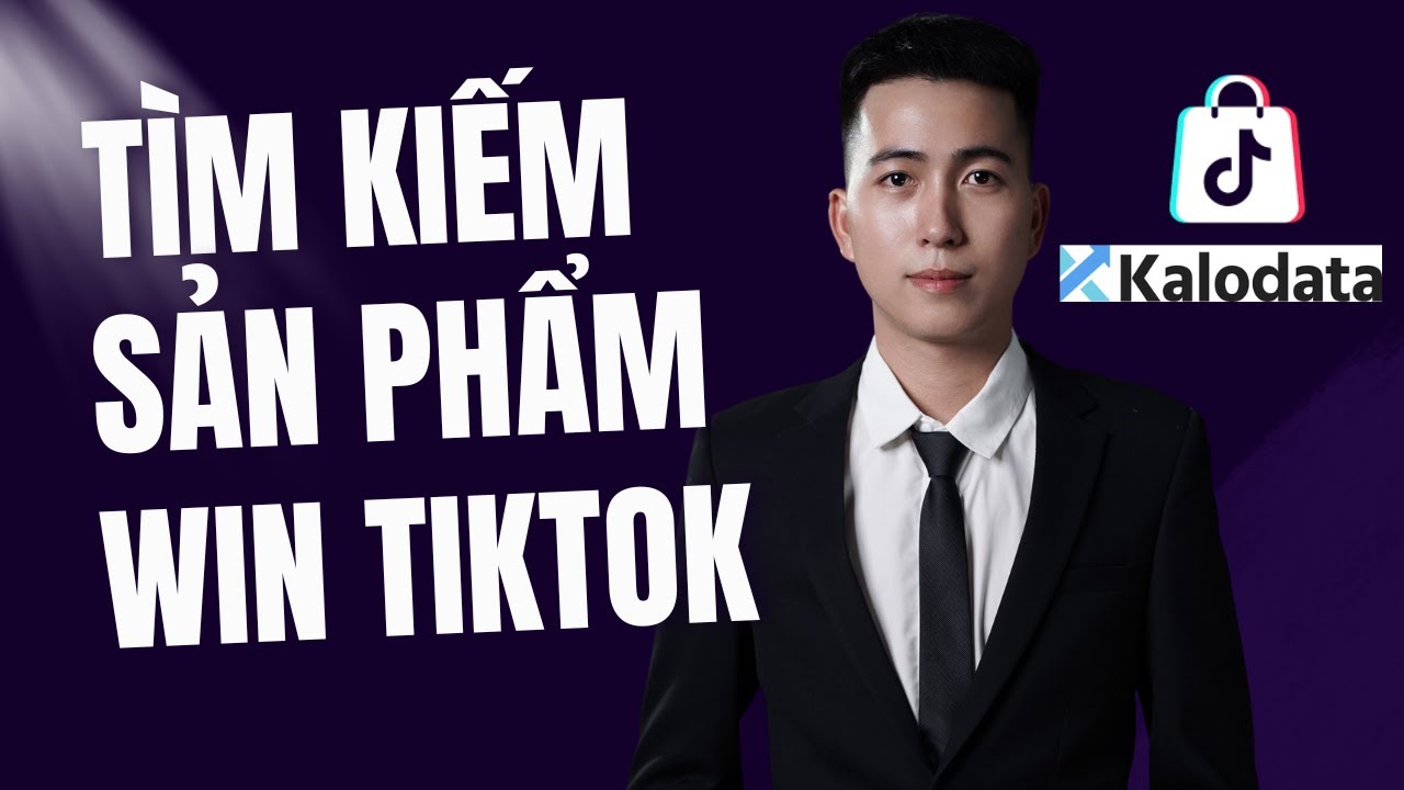 CÁCH TÌM SẢN PHẨM WIN LÀM AFFILIATE, BÁN HÀNG TIKTOK VỚI KALODATA