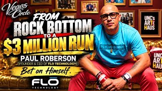 From Rock Bottom to a $3 Million Run: Paul Roberson’s Bet on Himself.
