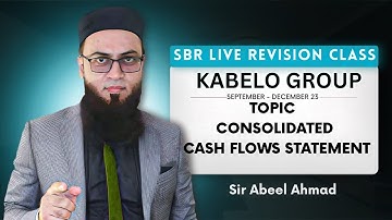 Sbr Live Revision Class | Kabelo Group | Sep - Dec 23 | Topic Consolidated Cash Flows Statement