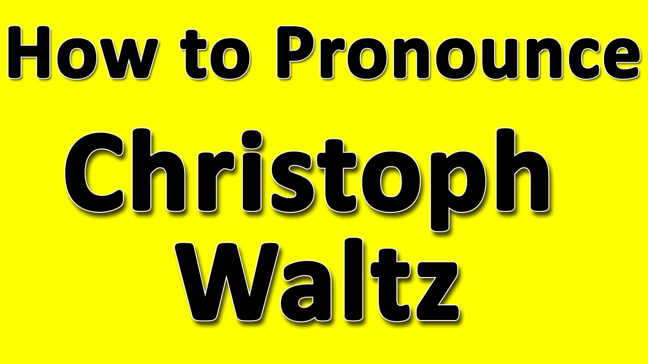 How to Pronounce Christoph Waltz YouTube
