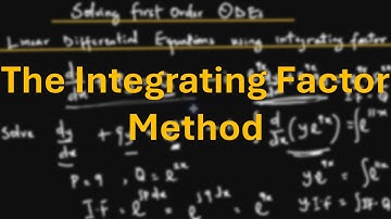 Integrating Factor Method | Solve First Order Linear Differential Equations