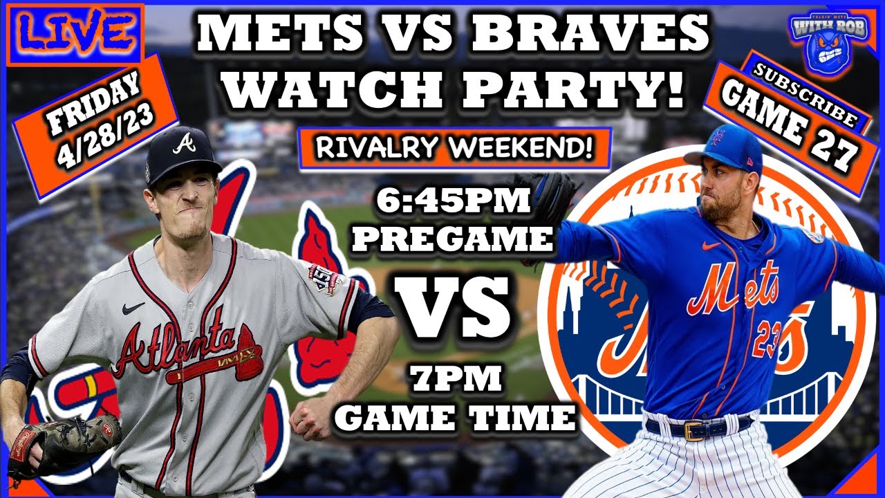 New York Mets vs Atlanta Braves Watch Party! 4-28-23 Game 27 Mets Game Braves vs Mets