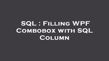 SQL : Filling WPF Combobox with SQL Column