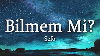 Sefo - Bilmem Mi? (Sözleri/Lyrics)