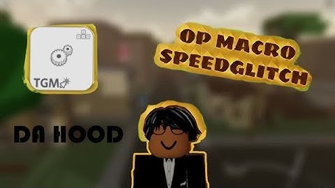 How to Macro SPEED GLITCH Da Hood(TG MACRO)🔥