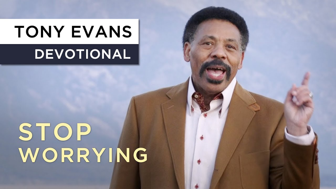 Don't Worry | Devotional by Tony Evans