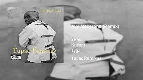 2Pac - Ayy Macarena (Remix) (Feat. Kurupt & Tyga)