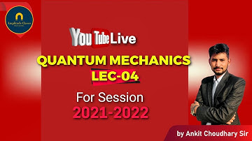 Demo lecture-4 Quantum mechanics  B.sc-3 year session-2021-2022 by Ankit choudhary sir