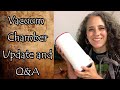 Vacuum Chamber Update Plus Q & A