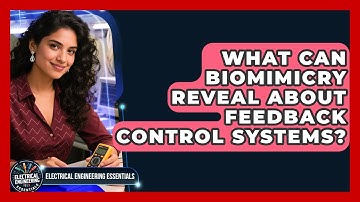 What Can Biomimicry Reveal About Feedback Control Systems? - Electrical Engineering Essentials