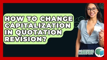 How To Change Capitalization In Quotation Revision? - The Language Library
