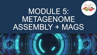 Bioinformatics Workshop 2022 Module 5: Metagenome Assembly & MAGs