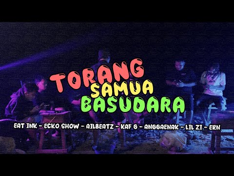 EAT'INK - Torang Samua Basudara (Feat. ECKO SHOW, AILBEATZ, KAF G, ANGGAENAK, LIL ZI & ERN)