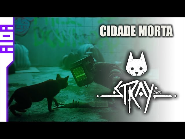 STRAY - O JOGO DO GATO - 2. CIDADE MORTA 