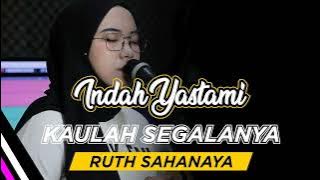 Kualah Segalanya. RUTH SAHANAYA (COVER INDAH YASTAMI)
