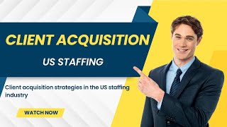 Client Acquisition for US Staffing Industry | #clientacquisition #usstaffing #unitedstatesofamerica
