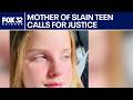Mother of slain Glenview teen calls for justice