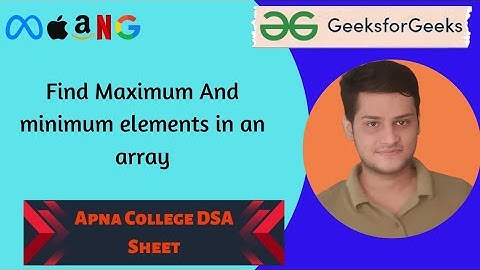 Find minimum and maximum element in an array C++ solution | Apna College DSA sheet | Geeksforgeeks