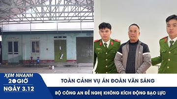 XEM NHANH 20H 3/12: Toàn cảnh vụ án Đoàn Văn Sáng, Bộ Công an đề nghị không kích động bạo lực
