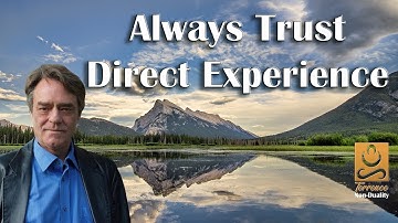 Always Trust Direct Experience - Non duality with Terrence