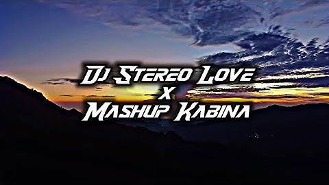 DJ Stereo Love x Mashup Kabina ( DJ Lloyd Drop Remix )