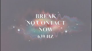 break no contact subliminal | INSTANT results | ONLY listen 2x | 639HZ