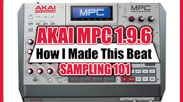 AKAI MPC 1.9.6 - HOW I MADE THIS BEAT (sampling 101) an overview.