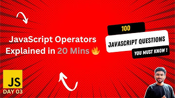 JavaScript Operators Explained in 20 Mins 🔥 | Arithmetic, Assignment.... | JS Tutorial for Beginners
