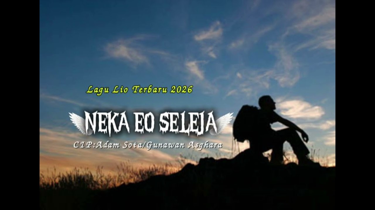 Lagu Lio Terbaru 2026//NEKA EO SELEJA//CIP:Adam Sota/ Gunawan Asghara 