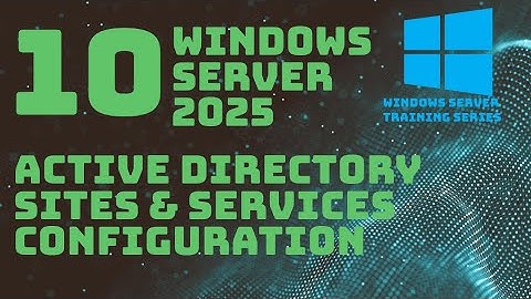 Active Directory Sites & Services Configuration / Overview