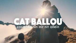 CAT BALLOU - ZOSAMME SIN MIR NIT ALLEIN (Offizielles Video)