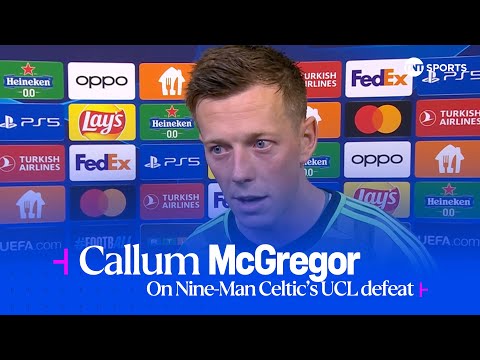 "It's Hard Enough At 11 Men Never Mind Nine!" Celtic Captain Callum McGregor On #UCL Defeat