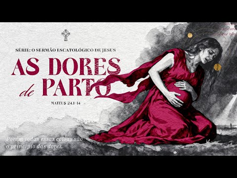 O Sermão Escatológico de Jesus  |#1 As Dores de Parto - Pr Guilherme de Carvalho -12/10/2025
