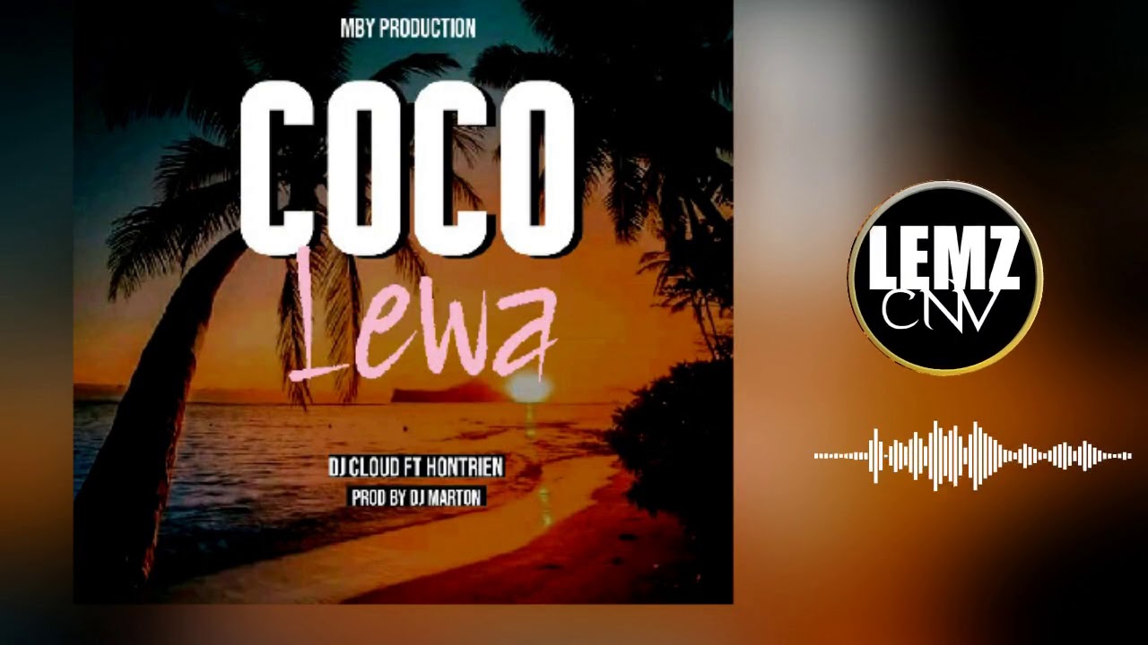 Coco Lewa 2021 Png Music Dj Cloud Ft Hontrien Mby Production Prod By Dj Marton Youtube