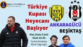 Ankaragücü - Beşiktaş | Türkiye Kupası Yarı Final Maç Sonu Canlı Yayın