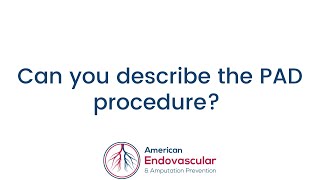 Can you describe the Peripheral Artery Disease (PAD) procedure