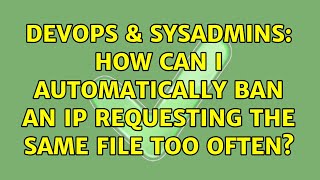 Celebrity DevOps & SysAdmins: How can I automatically ban an IP requesting the same file too often? Profile