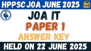 HPPSC JOA (IT) Paper 1 Answer Key Exam Held on 22 June 2025 | HPPSC JOA IT Paper 1 Full Answer Key
