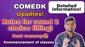 Round 2 choice filling rules| Full schedule| Seat surrendering| Important dates| Seat vacancy|COMEDK