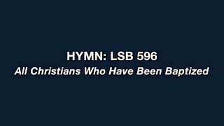 Hymn 596: All Christians Who Have Been Baptized