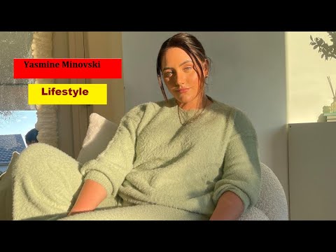 Yasmine Minovski Biography | Age | Height | Net Worth | Lifestyle